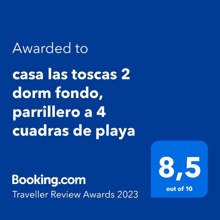 Casa Las Toscas 2 Dorm Fondo, Parrillero A 4 Cuadras De Playa Kültér fotó